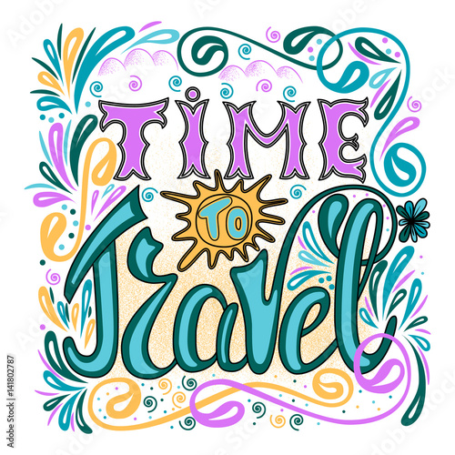 Inscription - Time to travel. Lettering design. Handwritten typography. Vector