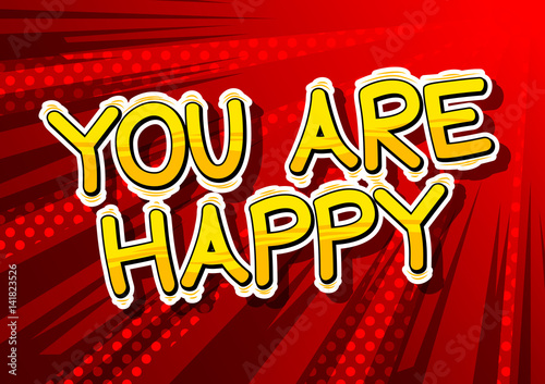 You Are Happy - Comic book style word on abstract background.