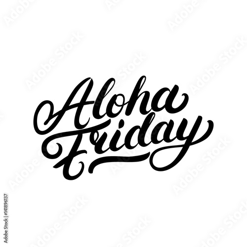 Aloha friday hand written lettering.