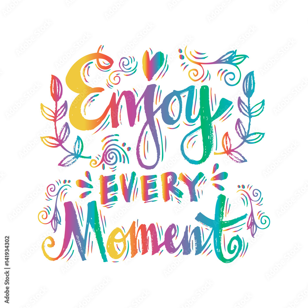 Enjoy every moment handwritten inscription Enjoy every moment handwritten inscription