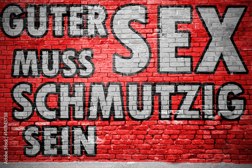 Guter Sex muss schmutzig sein Ziegelsteinmauer Graffiti