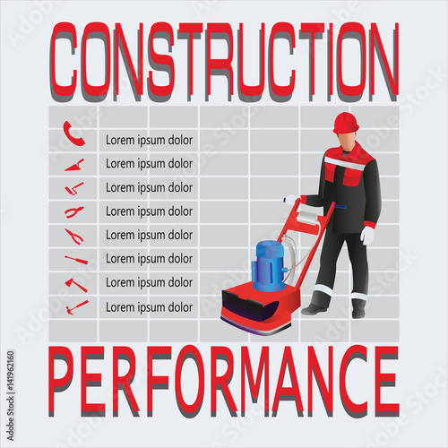 Construction and performance. Worker.Composition a working, grinder for concrete and hand tools. Design for poster: construction, jobs, labor safety, instructions. Vector image.