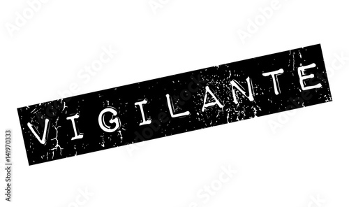 Vigilante rubber stamp. Grunge design with dust scratches. Effects can be easily removed for a clean, crisp look. Color is easily changed.