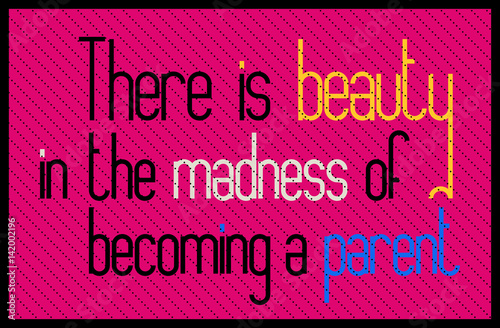 There Is Beauty In The Madness Of Becoming A Parent