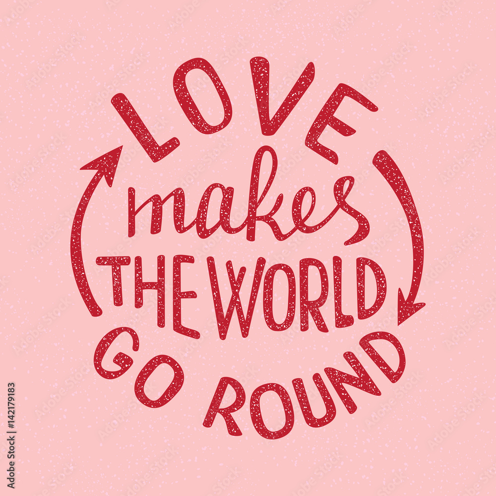 Love makes the world go round lettering. Handwritten proverb for poster or card design. Love makes the world go round lettering. Handwritten proverb for poster or card design.