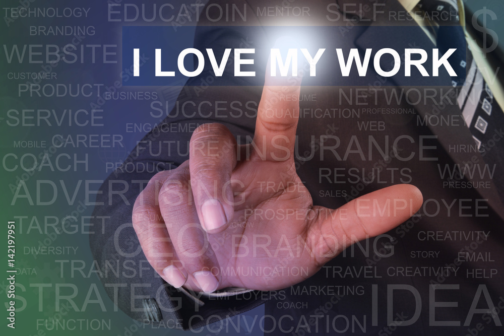 Businessman touching i love my work button on virtual screen Businessman touching i love my work button on virtual screen