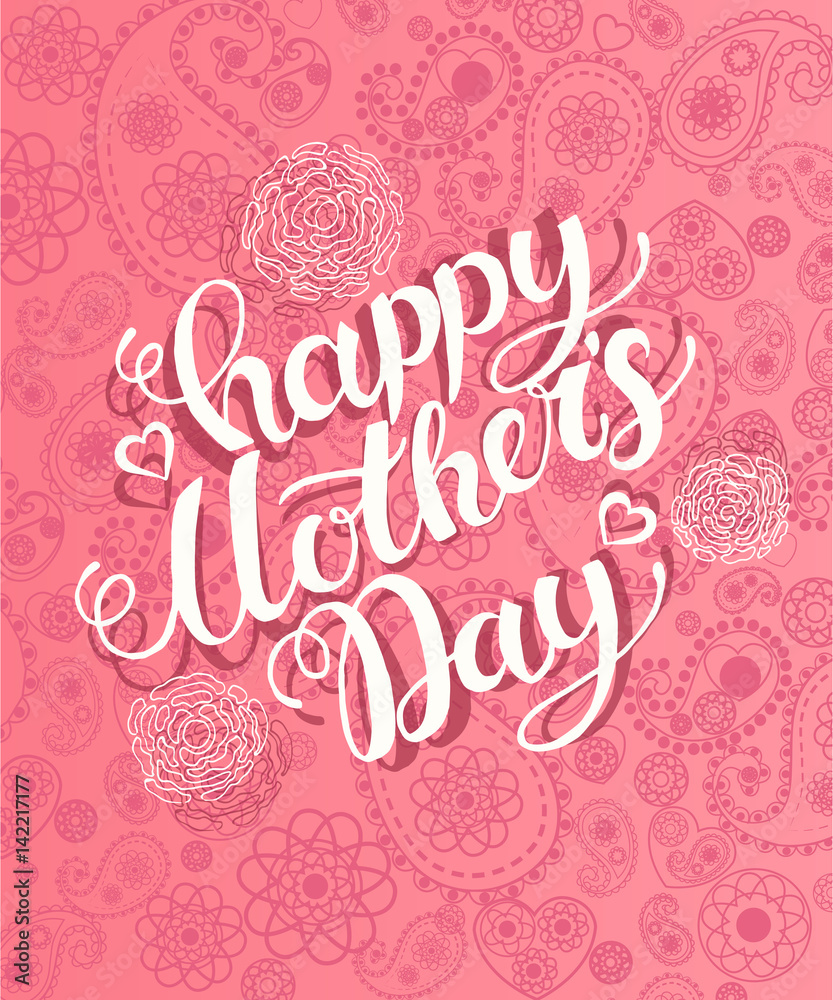 Happy Mother's Day hand made Calligraphy background. Vector trendy lettering on pink paisley pattern.