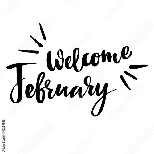 Greeting card with phrase Welcome February. Vector isolated illustration: brush calligraphy, hand lettering. Inspirational typography poster. For calendar, postcard, label and decor.