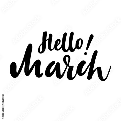 Greeting card with phrase Hello March. Vector isolated illustration: brush calligraphy, hand lettering. Inspirational typography poster. For calendar, postcard, label and decor.