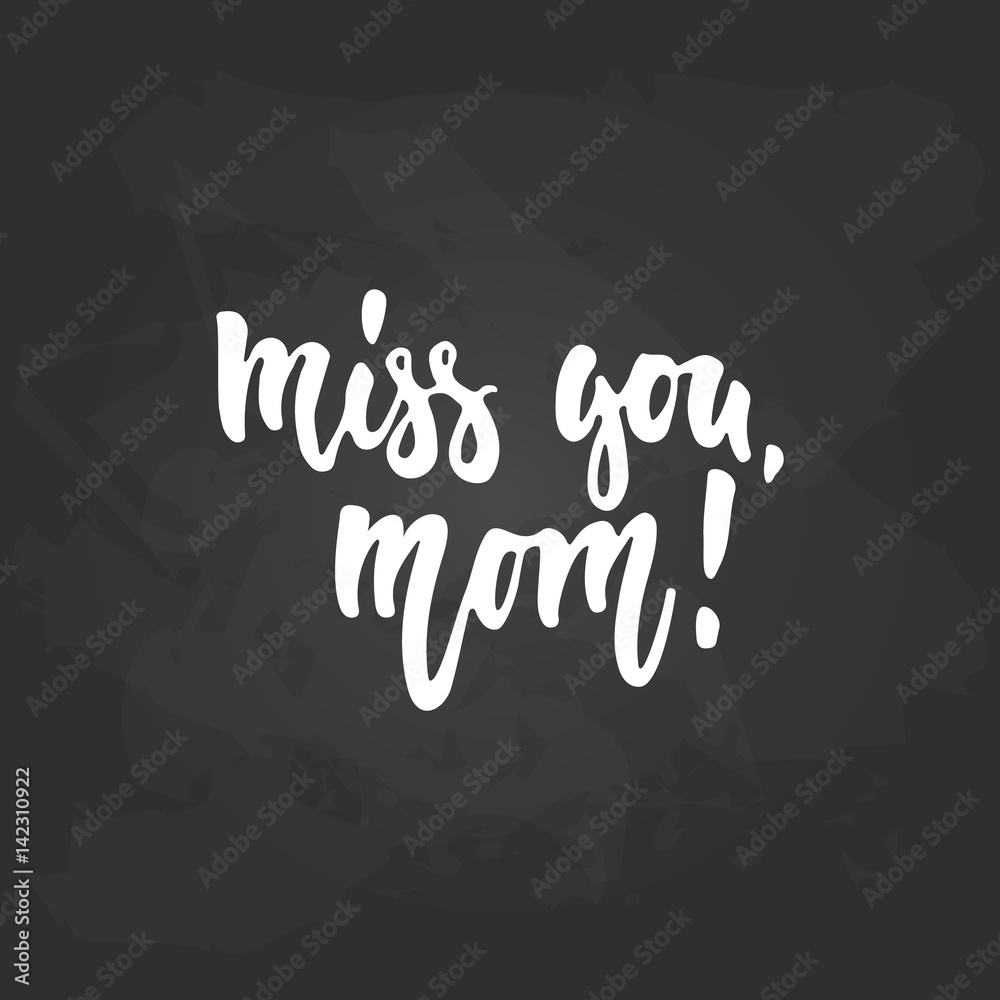 Miss you, mom - hand drawn lettering phrase for Mother's Day on ...