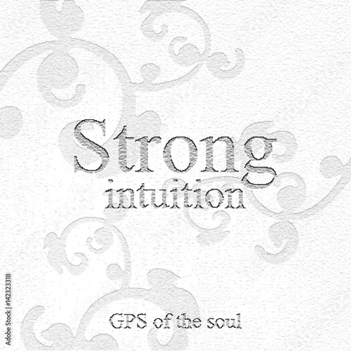 Strong intuition - gps of the soul. Quote. Stone engraving - stone background. Tile. Decorative element.