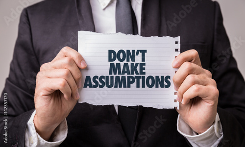 Don't Make Assumptions