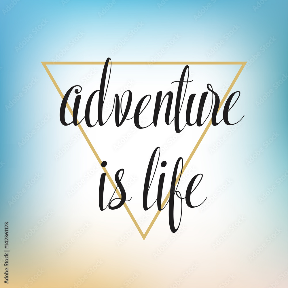 Adventure is Life, hand written lettering for design. Vector illustration