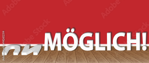 un - möglich!