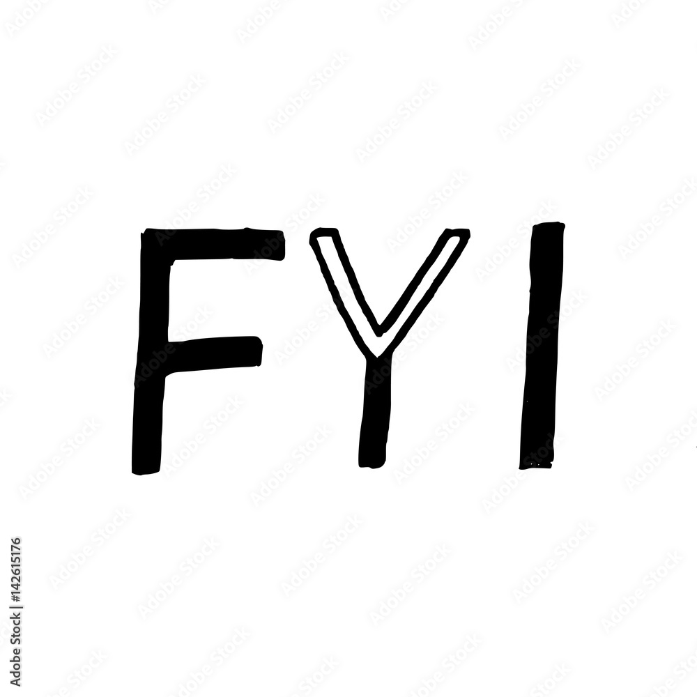 FYI - Isolated Hand Drawn Lettering. Vector Illustration Quote. Handwritten Inscription Phrase for Office, Presentation, T-shirt Print, Poster, Cover, Case Design. FYI - Isolated Hand Drawn Lettering. Vector Illustration Quote. Handwritten Inscription Phrase for Office, Presentation, T-shirt Print, Poster, Cover, Case Design.