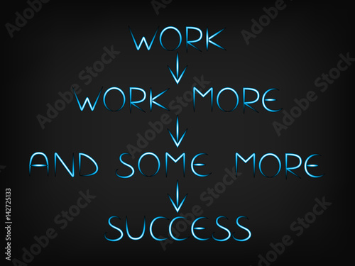 work more and more to success