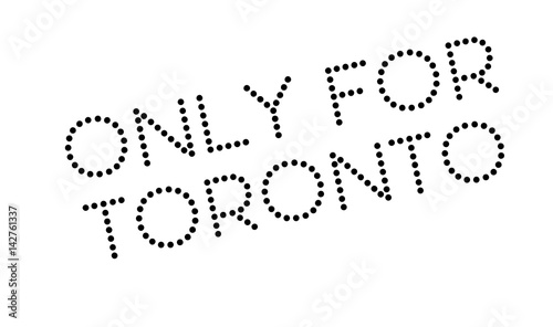 Only For Toronto rubber stamp. Grunge design with dust scratches. Effects can be easily removed for a clean, crisp look. Color is easily changed.