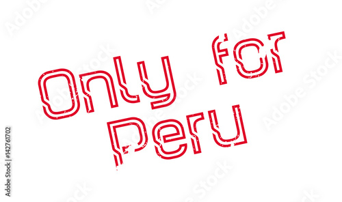 Only For Peru rubber stamp. Grunge design with dust scratches. Effects can be easily removed for a clean, crisp look. Color is easily changed.
