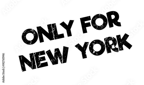 Only For New York rubber stamp. Grunge design with dust scratches. Effects can be easily removed for a clean, crisp look. Color is easily changed.