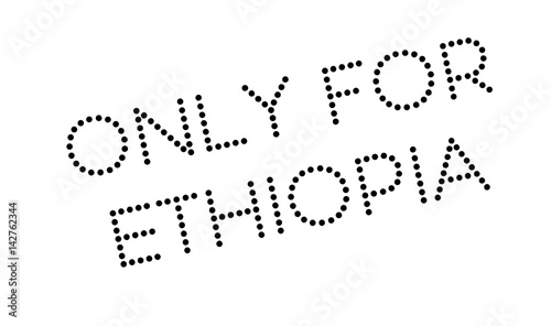 Only For Ethiopia rubber stamp. Grunge design with dust scratches. Effects can be easily removed for a clean, crisp look. Color is easily changed.