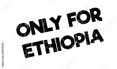 Only For Ethiopia rubber stamp. Grunge design with dust scratches. Effects can be easily removed for a clean, crisp look. Color is easily changed.