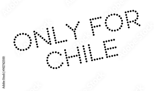 Only For Chile rubber stamp. Grunge design with dust scratches. Effects can be easily removed for a clean, crisp look. Color is easily changed.