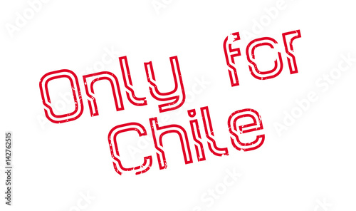 Only For Chile rubber stamp. Grunge design with dust scratches. Effects can be easily removed for a clean, crisp look. Color is easily changed.