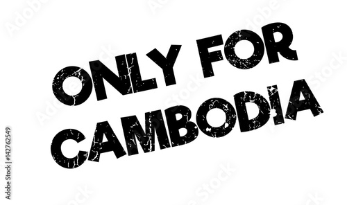 Only For Cambodia rubber stamp. Grunge design with dust scratches. Effects can be easily removed for a clean, crisp look. Color is easily changed.