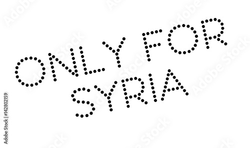 Only For Syria rubber stamp. Grunge design with dust scratches. Effects can be easily removed for a clean  crisp look. Color is easily changed.