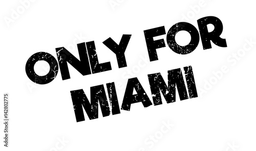 Only For Miami rubber stamp. Grunge design with dust scratches. Effects can be easily removed for a clean, crisp look. Color is easily changed.