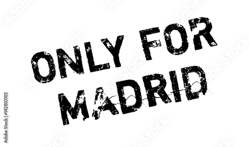 Only For Madrid rubber stamp. Grunge design with dust scratches. Effects can be easily removed for a clean, crisp look. Color is easily changed.