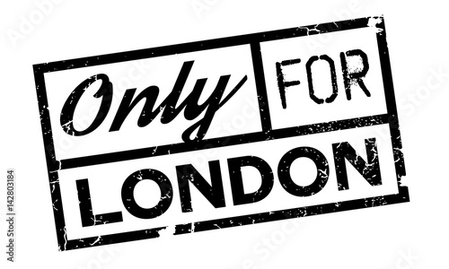 Only For London rubber stamp. Grunge design with dust scratches. Effects can be easily removed for a clean, crisp look. Color is easily changed.