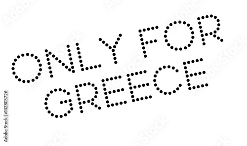 Only For Greece rubber stamp. Grunge design with dust scratches. Effects can be easily removed for a clean, crisp look. Color is easily changed.