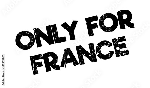 Only For France rubber stamp. Grunge design with dust scratches. Effects can be easily removed for a clean, crisp look. Color is easily changed.