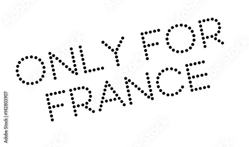 Only For France rubber stamp. Grunge design with dust scratches. Effects can be easily removed for a clean, crisp look. Color is easily changed.