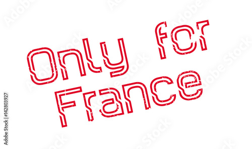 Only For France rubber stamp. Grunge design with dust scratches. Effects can be easily removed for a clean, crisp look. Color is easily changed.