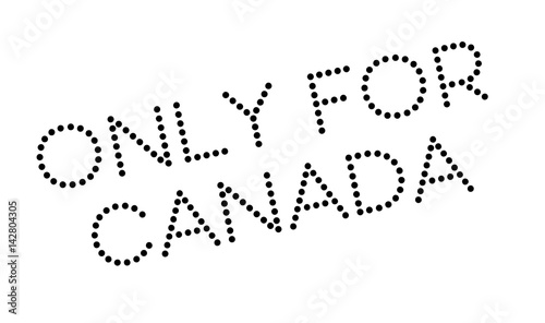 Only For Canada rubber stamp. Grunge design with dust scratches. Effects can be easily removed for a clean, crisp look. Color is easily changed.