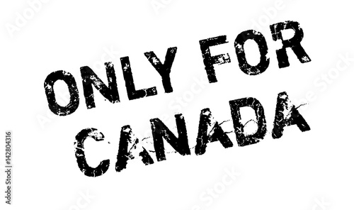 Only For Canada rubber stamp. Grunge design with dust scratches. Effects can be easily removed for a clean, crisp look. Color is easily changed.