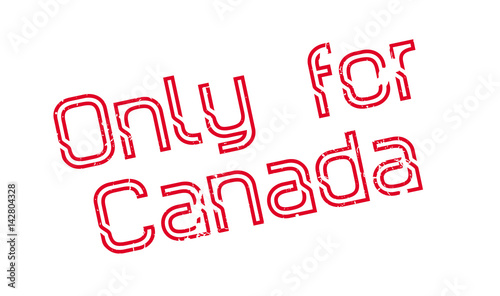 Only For Canada rubber stamp. Grunge design with dust scratches. Effects can be easily removed for a clean, crisp look. Color is easily changed.