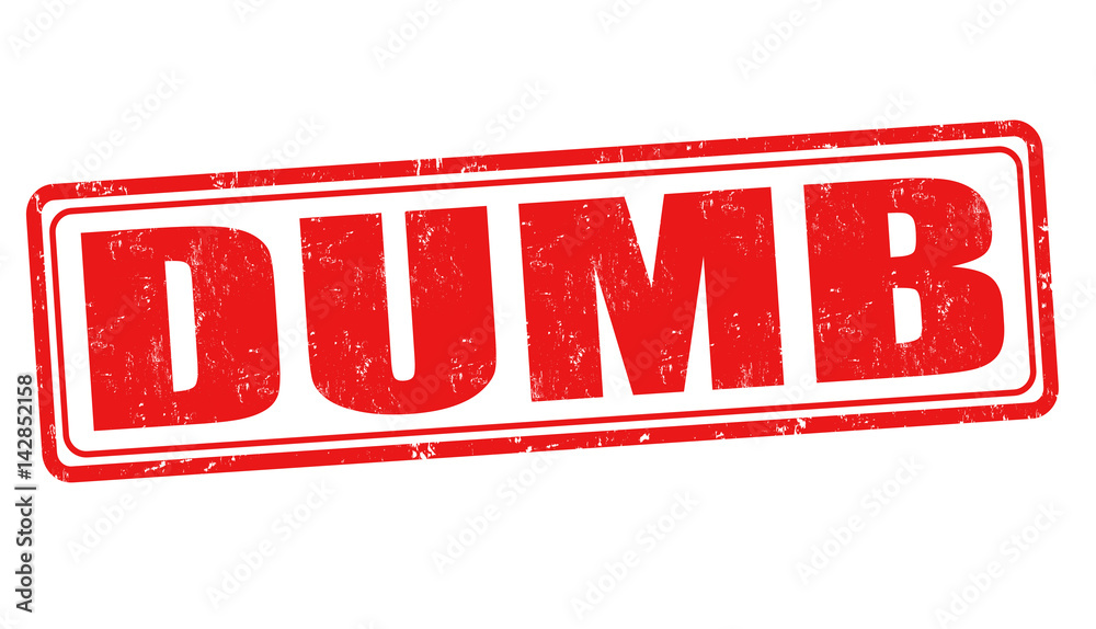 Dumb grunge sign or stamp