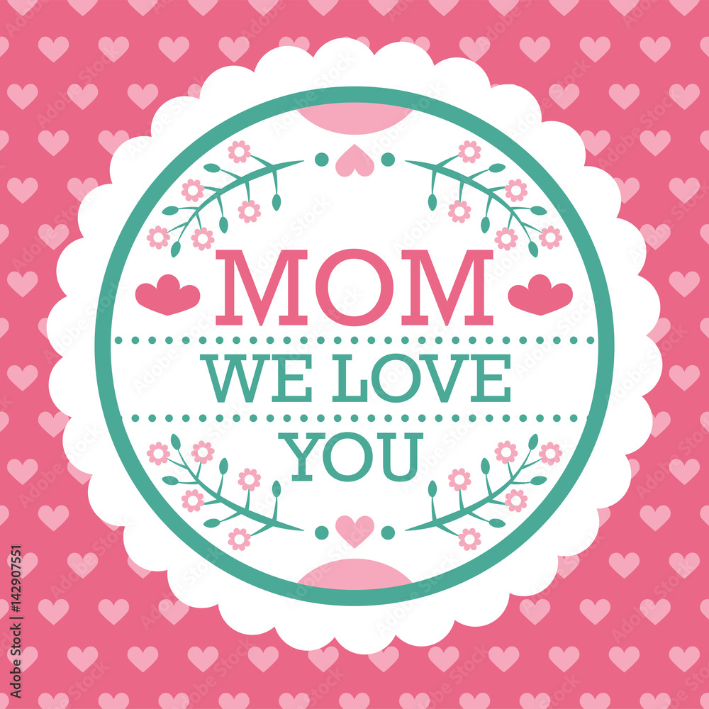 Colorful Mom We Love You Emblem. Vector Design Elements For Greeting Card and Other Print Templates. Typography composition.