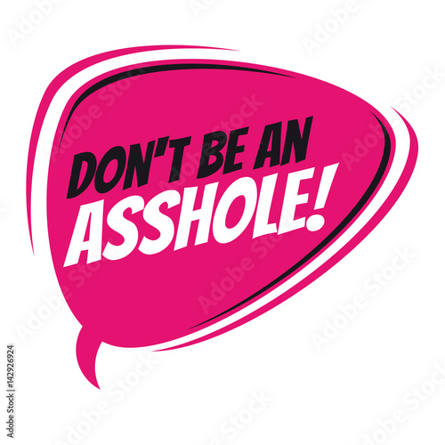 don't be an asshole retro speech balloon