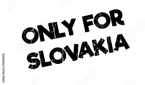 Only For Slovakia rubber stamp. Grunge design with dust scratches. Effects can be easily removed for a clean, crisp look. Color is easily changed.