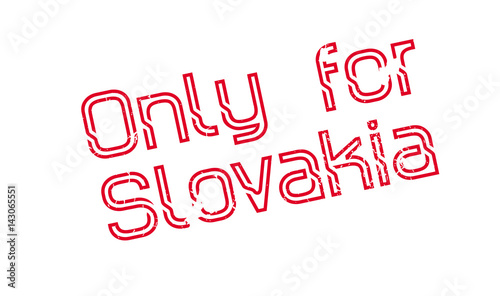 Only For Slovakia rubber stamp. Grunge design with dust scratches. Effects can be easily removed for a clean, crisp look. Color is easily changed.