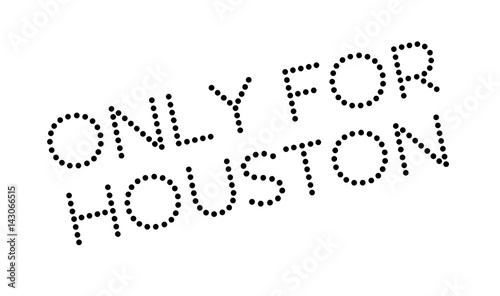 Only For Houston rubber stamp. Grunge design with dust scratches. Effects can be easily removed for a clean, crisp look. Color is easily changed.