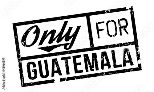 Only For Guatemala rubber stamp. Grunge design with dust scratches. Effects can be easily removed for a clean, crisp look. Color is easily changed.