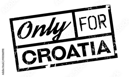 Only For Croatia rubber stamp. Grunge design with dust scratches. Effects can be easily removed for a clean, crisp look. Color is easily changed.