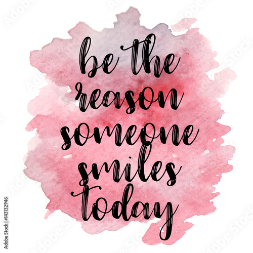 Quote Be the reason someone smiles today. Vector illustration