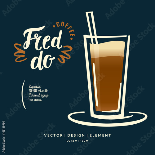 Modern hand drawn lettering label for coffee drink Fredo.