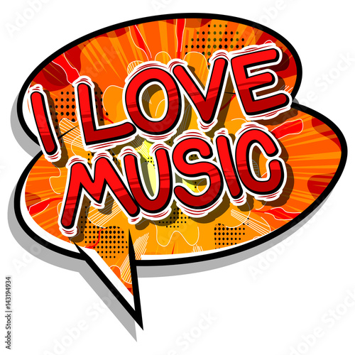 I Love Music - Comic book style word on abstract background.
